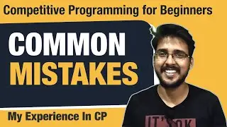 Common Mistakes in Competitive Programming for Beginners | Hello World By Prince