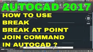 HOW TO USE BREAK, BREAK AT POINT AND JOIN COMMAND IN AUTOCAD 2017 2D