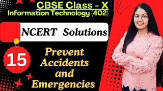 NCERT Solutions Chapter 15- Prevent Accidents and Emergencies |  Class 10 IT 402