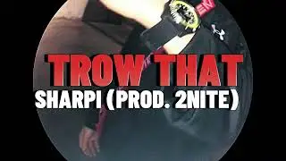 SHARPI -TROW THAT (prod.2nite) (Official Music Video)