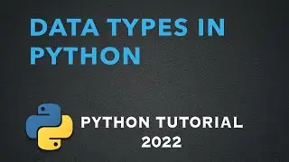 Basic Data Types in Python (Python tutorial 2022)