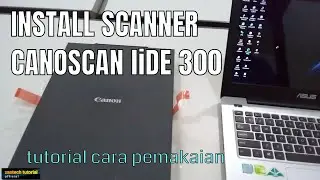 Tutorial install scanner canoscan liDE 300 - Review Scanner