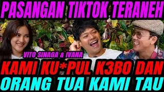 VITO SINAGA - IVANA, DENGAN JUTAAN VIEWERS TIKTOK KASIH PAHAM TENTANG K*MPUL K3B0