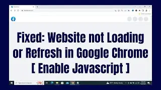 Fixed: Website not Loading or Refresh in Google Chrome | Enable Javascript