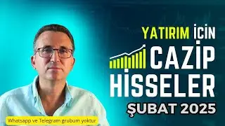 Yatırım İçin Cazip Hisseler Şubat 2025 
