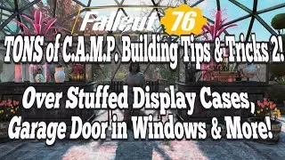 Fallout 76 TONS of C.A.M.P. Building Tips & Tricks 2! Over Stuffed Displays, Garage Door Tips & More