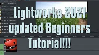 Lightworks 2021 Beginners Tutorial UPDATED!!!