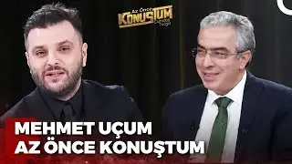 Mehmet Uçum | Candaş Tolga Işık ile Az Önce Konuştum | 22 Mayıs 2023