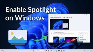 How to Enable Spotlight Background Wallpapers on Windows 11