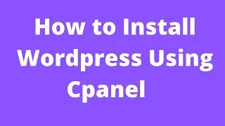 How to Install Wordpress in Cpanel and create Username, Password