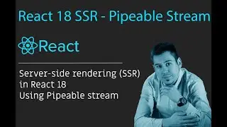 Implement server-side rendering (SSR) in React 18 using Pipeable Stream in NodeJS – step by step