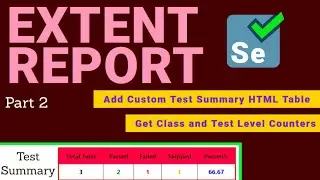 How to Add Custom HTML Table in Extent Report for Selenium Java Framework | Customize Extent Reports