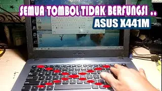 SEMUA TOMBOL KEYBOARD TIDAK BERFUNGSI - LAPTOP ASUS X441M