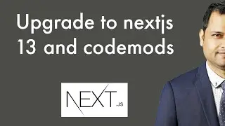 How to upgrade to nextjs 13 version |  How to use codemods in NextJS