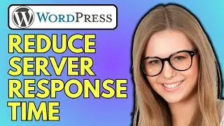 How To Fix Reduce Initial Server Response Time In WordPress