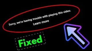 Fix Sorry were having trouble playing this video Facebook Error In Chrome,Edge & Firefox