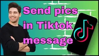 How to send pictures in Tiktok message