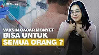 Dokter 24 - Vaksin Cacar Monyet Apa Syaratnya?