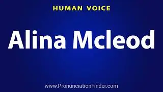 How To Pronounce Alina Mcleod