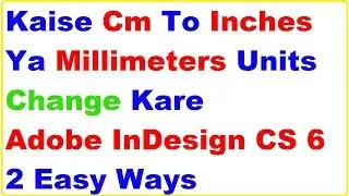 2 Ways To Change Measurement Units Cm To Inches or Millimeters in Adobe InDesign In Hindi