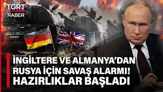 Rusya - NATO Hattında Yüksek Gerilim! Putin İngiltere ve Almanyayı Alarma Geçirdi - TGRT Haber