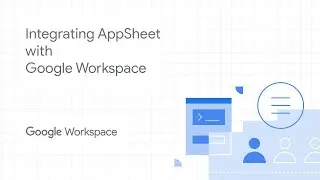 Integrating AppSheet with Google Workspace