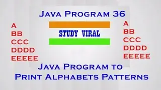 Java Program 36 - Java Program to Print Alphabet Patterns - Study Viral