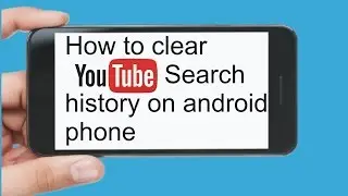 how to clear youtube search history on android phone