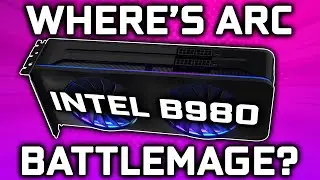 Where is Battlemage? - Intel GPU Update