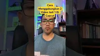Cara Menggabungkan 2 Video Jadi Satu Di Capcut #shorts