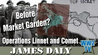 Before Market Garden - Operations Linnet and Comet