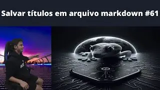 Salvar títulos em arquivo markdown thumbGen 61
