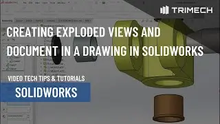 Creating Exploded Views and Documenting in a Drawing in SOLIDWORKS