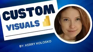 CUSTOM VISUALS  in Power BI by KERRY KOLOSKO