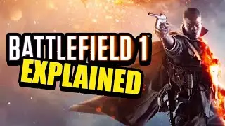 Battlefield 1 EXPLAINED