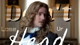 💚 • | Don't lose your head  / Chavalier de Lorraine [ Versailles ]