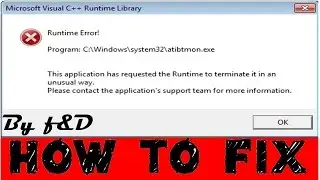 How to Fix Runtime Error (Microsoft C++ Runtime Library) C:\Windows\system32\atibtmon.exe