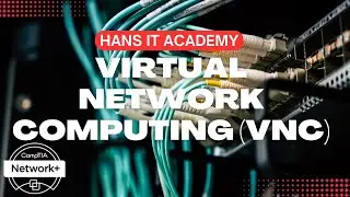 Virtual network computing (VNC) - CompTIA Network+ N10-008 Domain 4.20