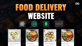 Build a Food Delivery Website using React.js | MERN Stack Projects | GeeksforGeeks