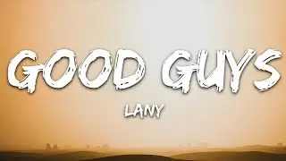 LANY - good guys (Lyrics)