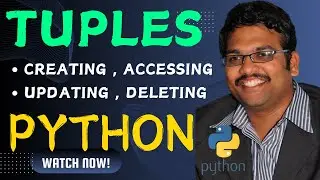 PYTHON TUPLES (Creating , Updating , Deleting & Accessing Elements) - PYTHON PROGRAMMING