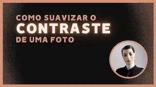 COMO DIMINUIR O CONTRASTE NA FOTO