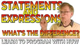 Statements and Expressions: What’s The Difference? (Learn To Program With Huw)