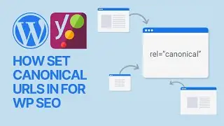 ⛓ How To Set Canonical URLs in Yoast SEO WordPress Plugin? rel=canonical Guide 🖇