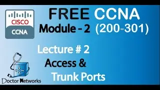 Free! New CCNA 200-301 || Module 2 |  Lecture# 2 |  Understanding Trunking  | Complete Course