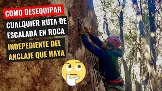 ¿Cómo Desequipar Cualquier Ruta de Escalada en Roca, Independiente del Anclaje Que Haya?