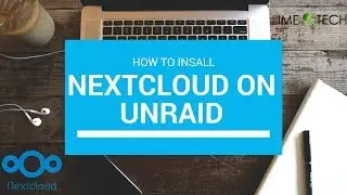 How to install nextcloud on unRAID