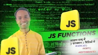 Concat,Sort,Settimeout functions in JS | Java Script beginner Tutorial in Hindi /Urdu | 