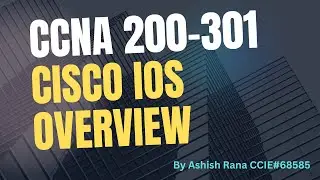 CCNA 200-301: Cisco IOS Overview