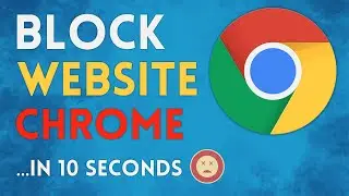 How to Block Any Websites on Google Chrome (Only in 10 Seconds)